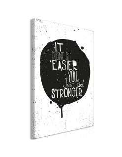 Картина - It Doesn't Easier You Just Get Stronger (1 Part) Vertical